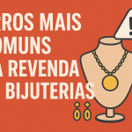 Erros Mais Comuns na Revenda de Bijuterias