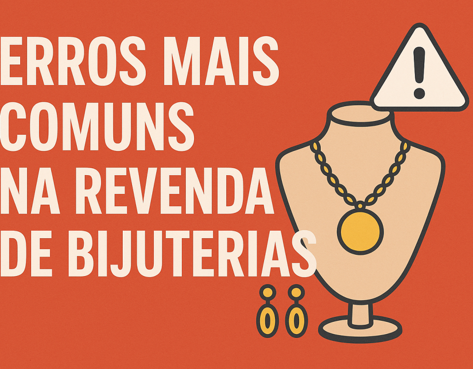 Erros Mais Comuns na Revenda de Bijuterias